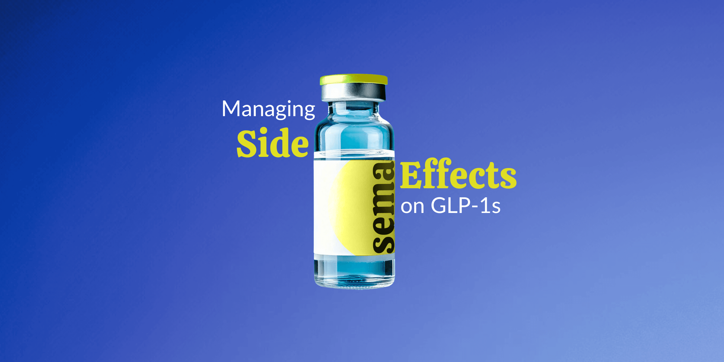 Managing side effects while taking GLP-1s medication floating on blue backgound